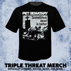 Pet Sematary - Sometimes Dead Is Better [Mens Shirt]