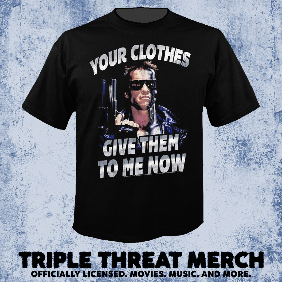 Terminator - Your Clothes Give Them To Me [Mens Shirt]
